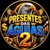 🎁 PRESENTES DAS AGUIAS 2 🎁